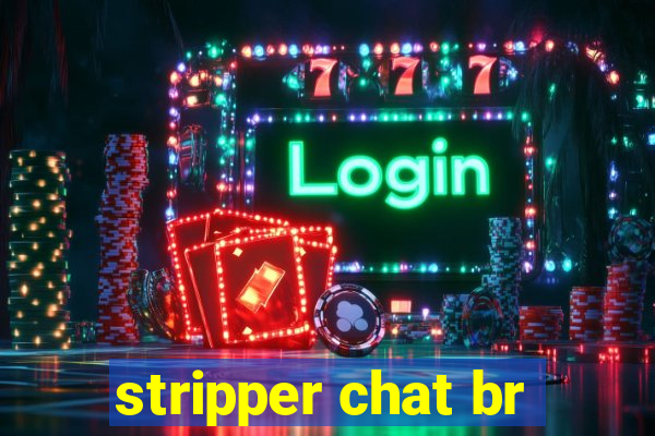 stripper chat br